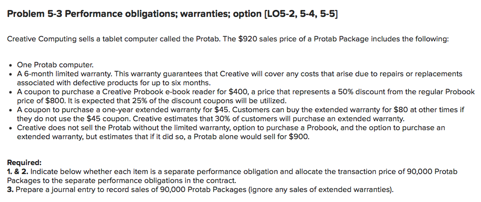 Problem 5-3 Performance obligations; warranties; option [LO5-2,5-4, 5-5) Creative Computing sells