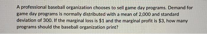  A professional baseball organization chooses to sell game day programs. Demand