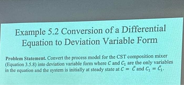 help please Example 5.2 Conversion of a Differential Equation to Deviation Variable