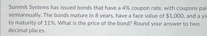  Summit Systems has issued bonds that have a 4% coupon rate,