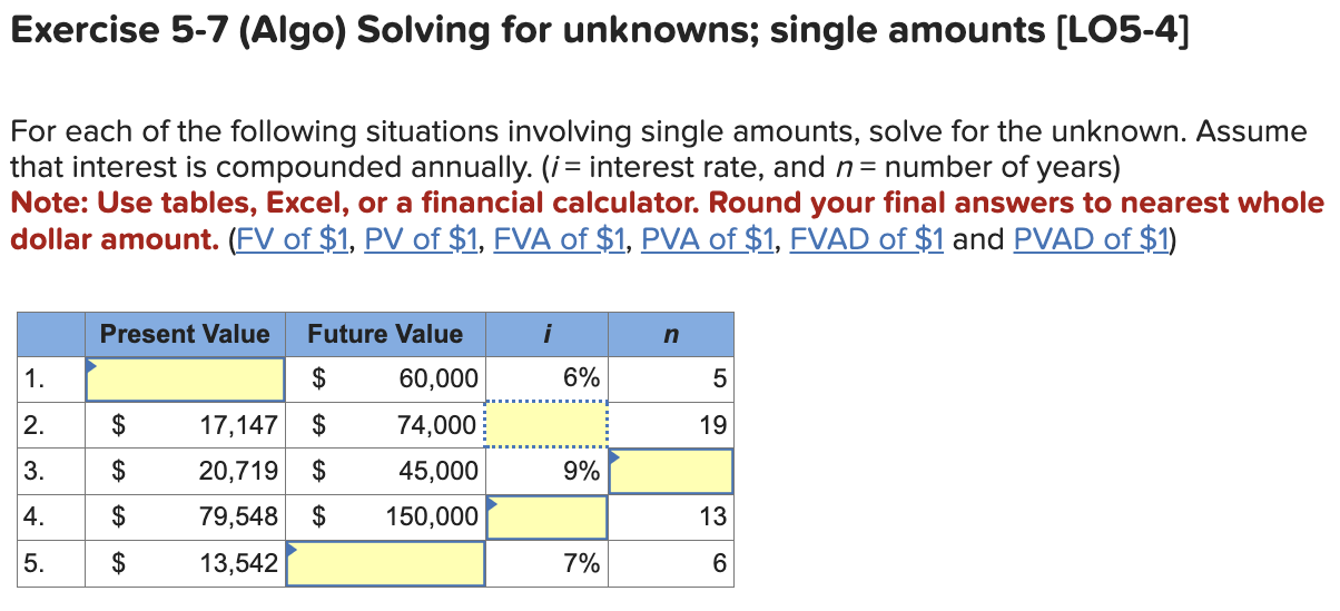  Exercise 5-7 (Algo) Solving for unknowns; single amounts [LO5-4] For each
