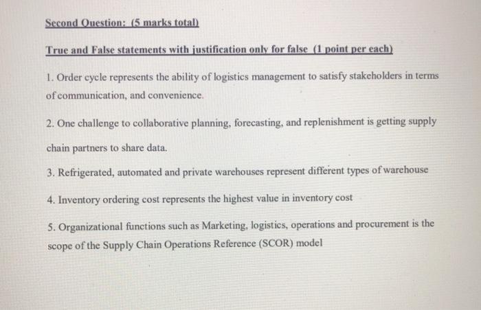  Second Question: (5 marks total) True and False statements with justification