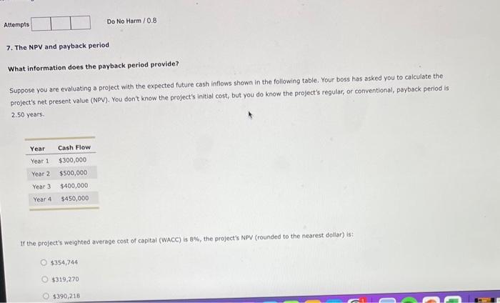  please help 7. The NPV and payback period What information does