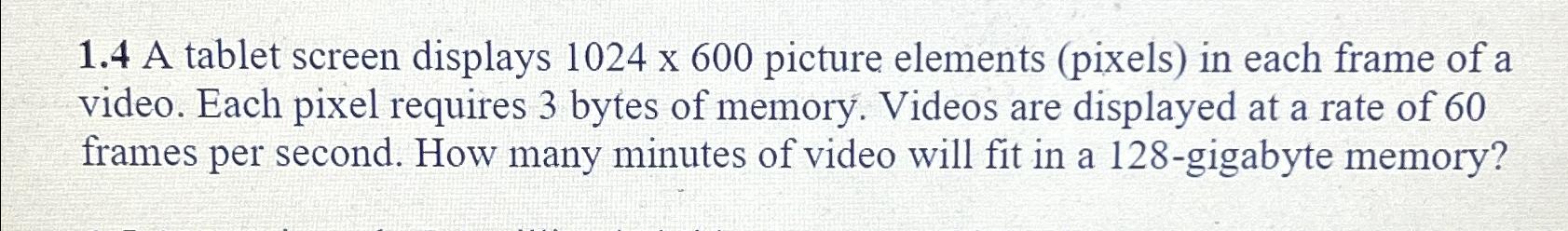  1.4 A tablet screen displays 1024600 picture elements (pixels) in each