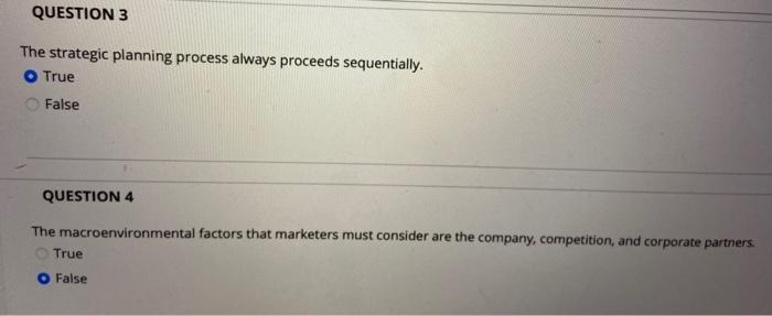  QUESTION 3 The strategic planning process always proceeds sequentially. O True