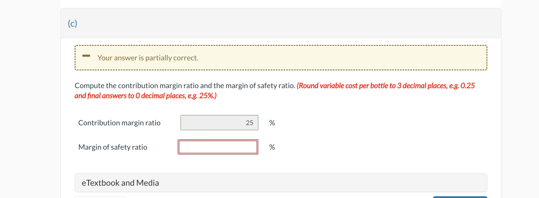 the break-even point in (1) units and (2) dollars. (Round answers to