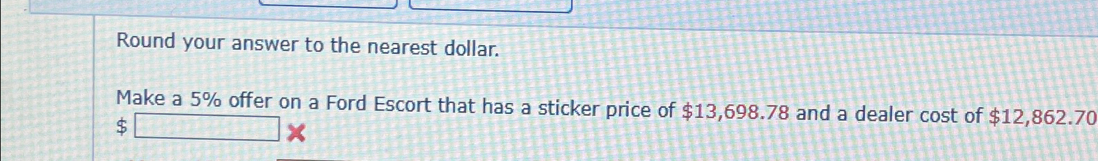  Round your answer to the nearest dollar. Make a 5% offer