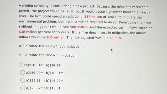 a and b please A mining company is considering a new project.