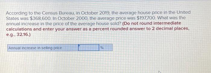  According to the Census Bureau, in October 2019, the average house