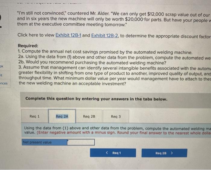 we should lay out $250,000 for that automated welding machine," said Jim