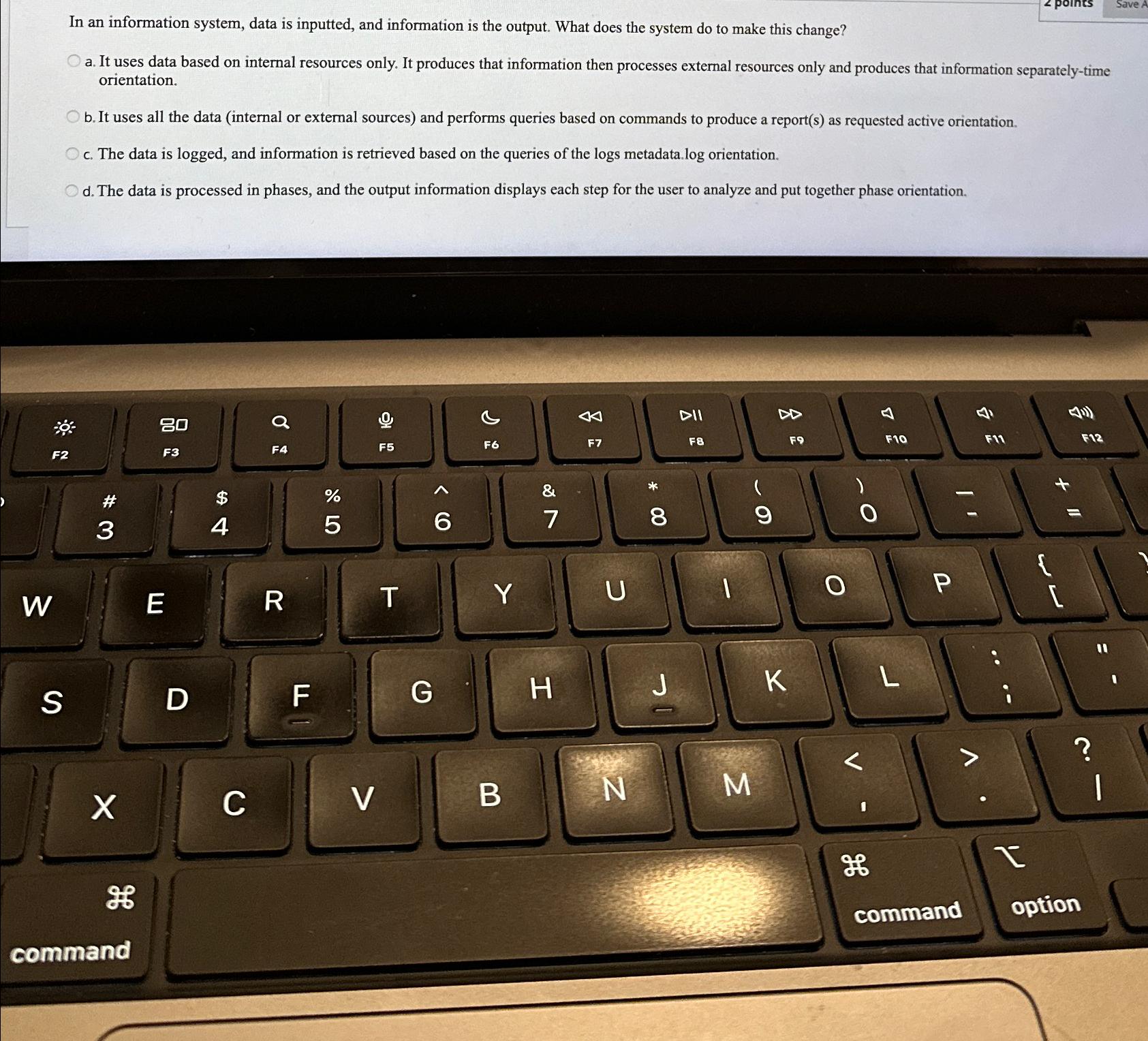  In an information system, data is inputted, and information is the