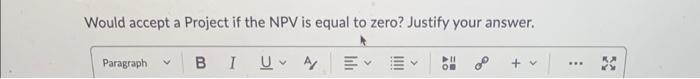  Would accept a Project if the NPV is equal to zero?
