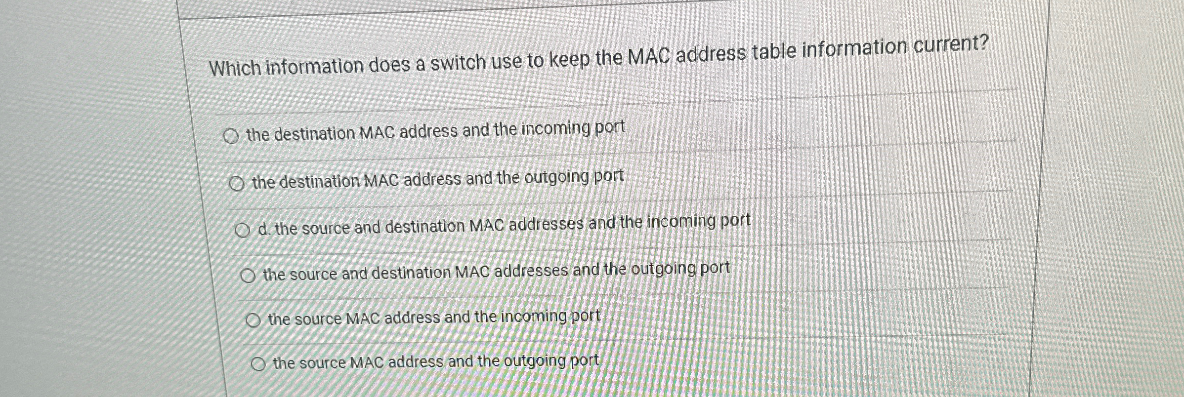  Which information does a switch use to keep the MAC address