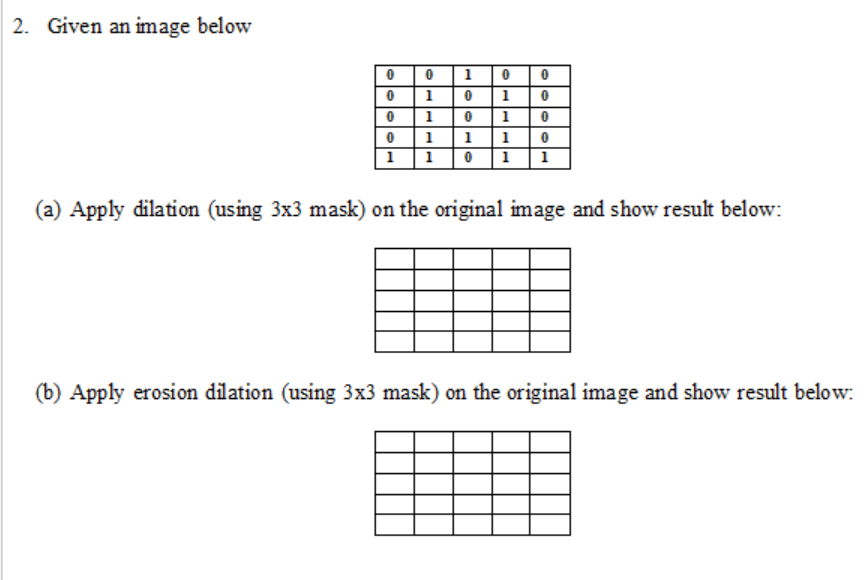 2. Given an image below (a) Apply dilation (using 3x3 mask)