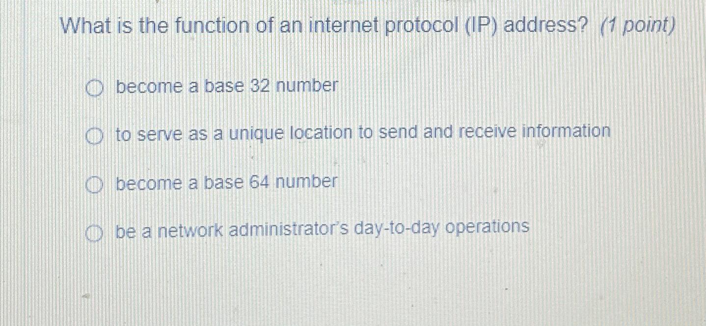 What is the function of an internet protocol (IP) address? (1