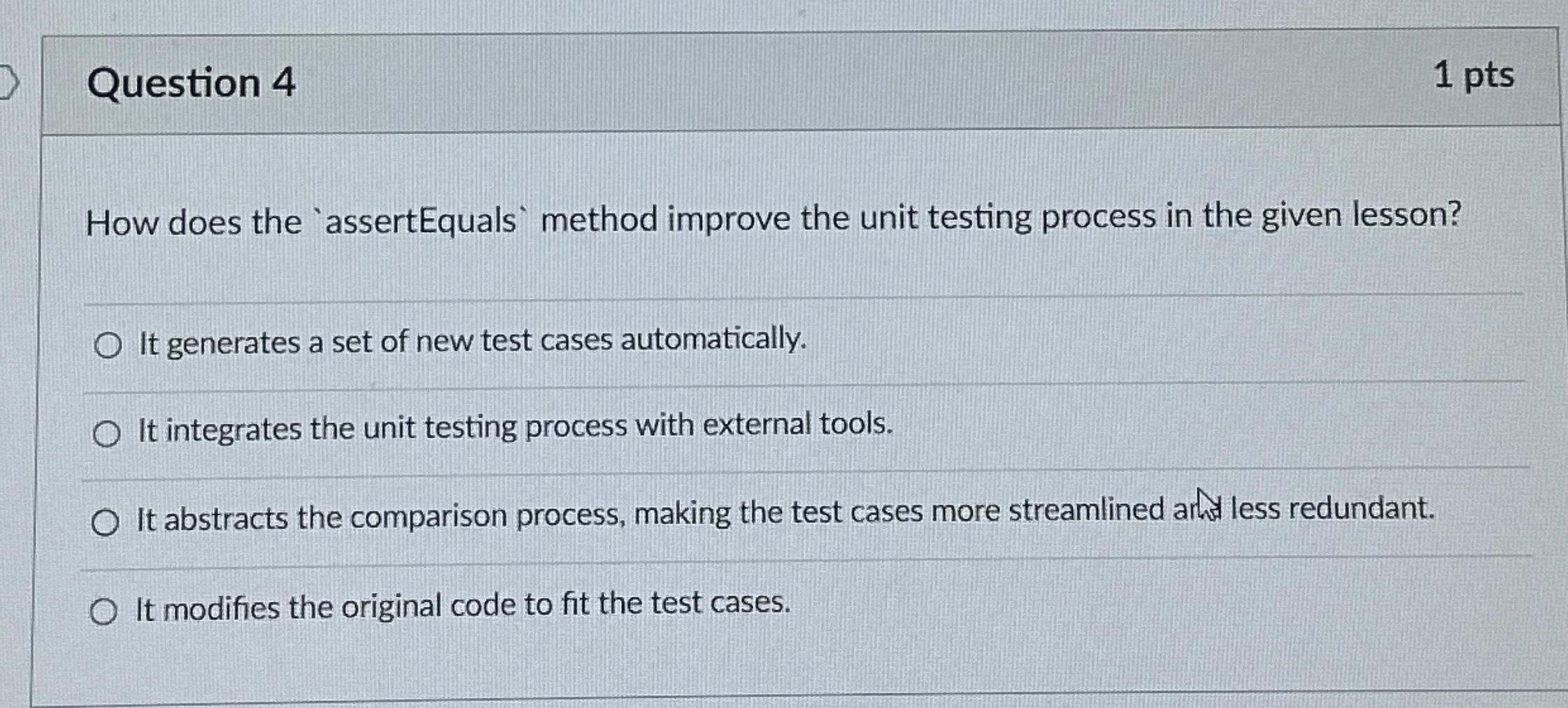  Question 4 1 pts How does the method improve the unit