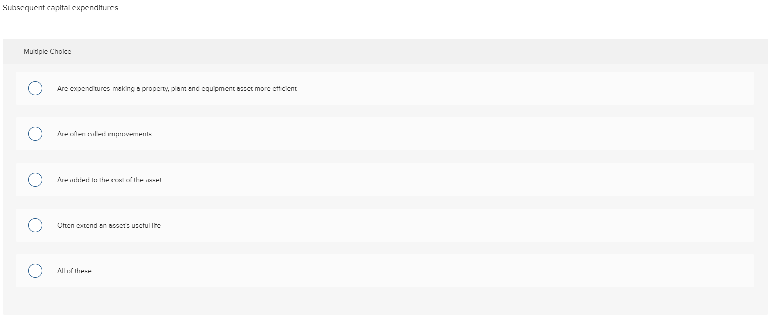 Please answer fast! Thank you! Subsequent capital expenditures Multiple Choice 0 Are