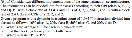  (6 pts) Consider two different implementations of the same instruction set