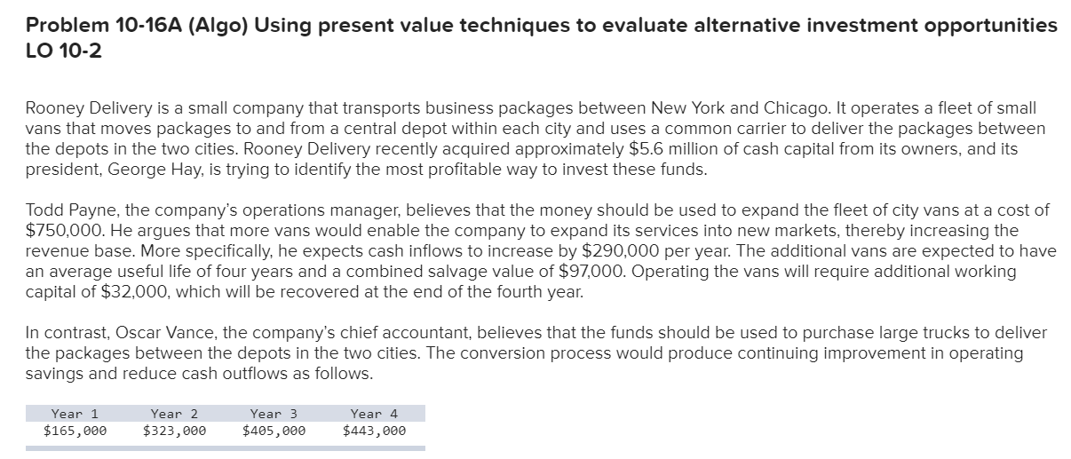  Problem 10-16A (Algo) Using present value techniques to evaluate alternative investment