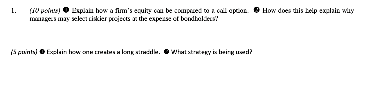 1. (10 points) 1 Explain how a firm's equity can be