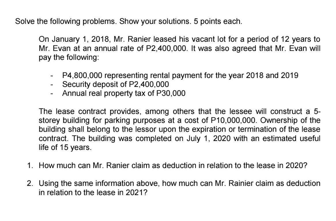 Solve the following problems. Show your solutions. 5 points each. On