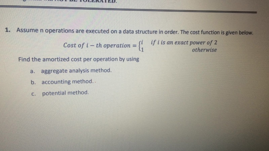  1. Assume n operations are executed on a data structure in