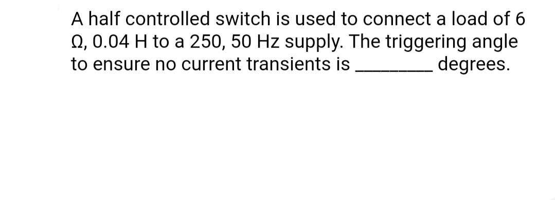 could you please provide the solution A half controlled switch is used