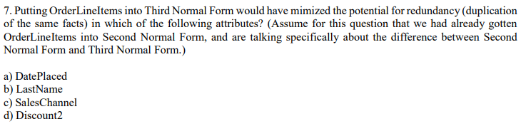 OrderLine> any other attribute in the table, but perhaps transitively OrderId DatePlaced