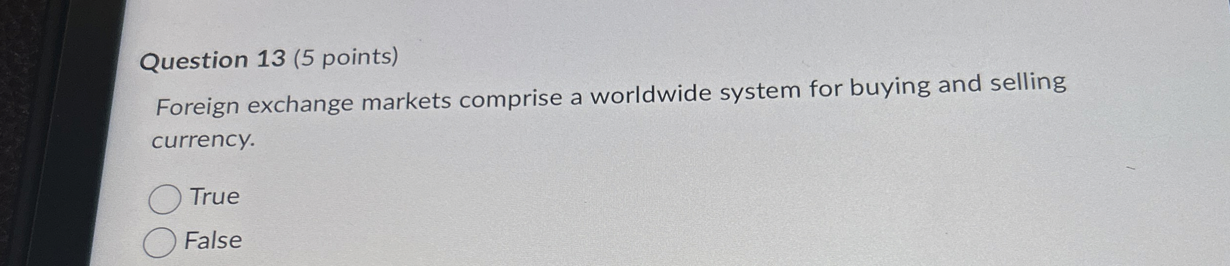  Question 13(5 points) Foreign exchange markets comprise a worldwide system for