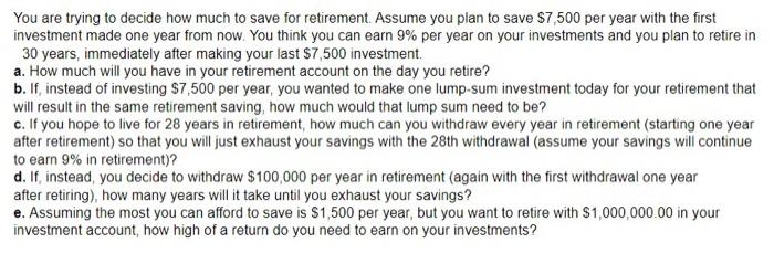  You are trying to decide how much to save for retirement.