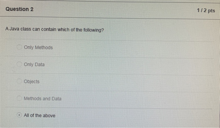  Question 2 1/2 pts A Java class can contain which of