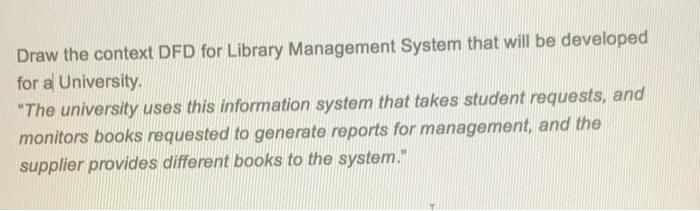 please explain every stepplsea do not use handwriting Draw the context DFD