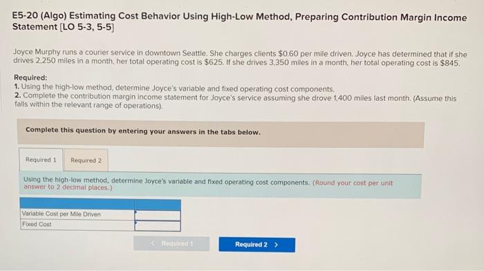  E5-20 (Algo) Estimating Cost Behavior Using High-Low Method, Preparing Contribution Margin