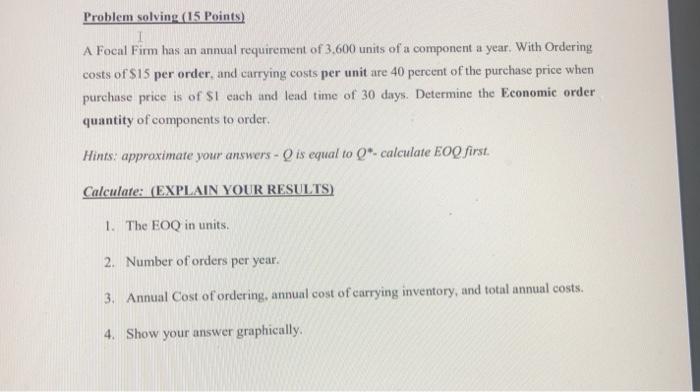  Problem solving (15 Points) A Focal Firm has an annual requirement