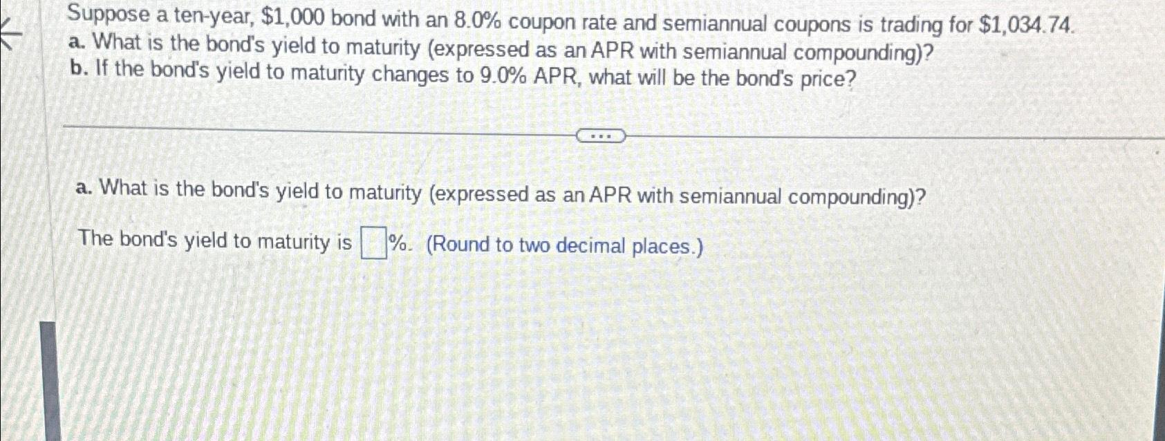  Suppose a ten-year, $1,000 bond with an 8.0% coupon rate and