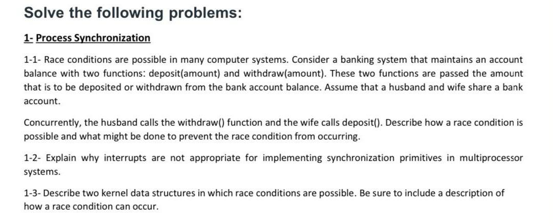 Solve the following problems: 1- Process Synchronization 1-1- Race conditions are