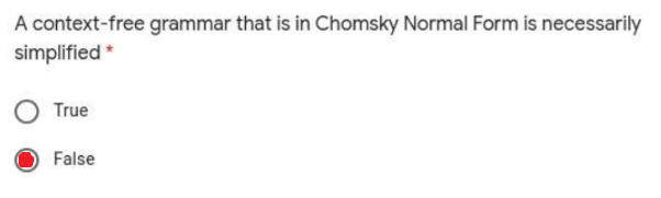  A context-free grammar that is in Chomsky Normal Form is necessarily