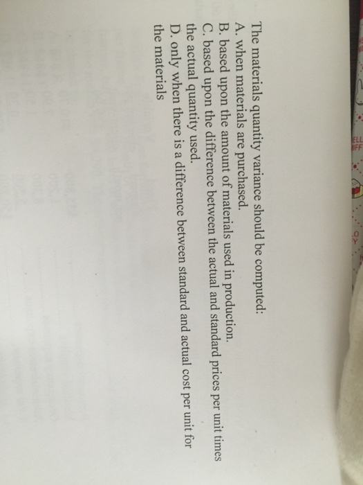  25 The materials quantity variance should be computed: when materials are