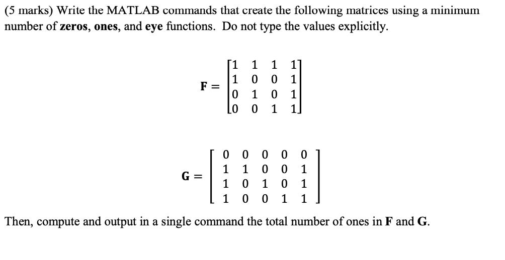 (5 marks) Write the MATLAB commands that create the following matrices