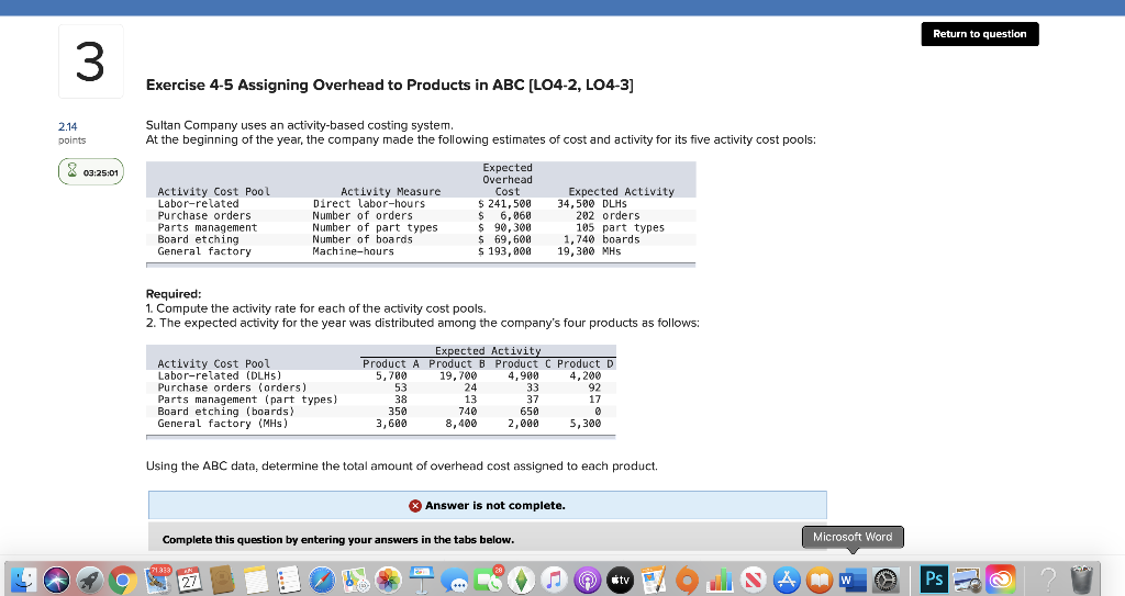 Return to question 3 Exercise 4-5 Assigning Overhead to Products in
