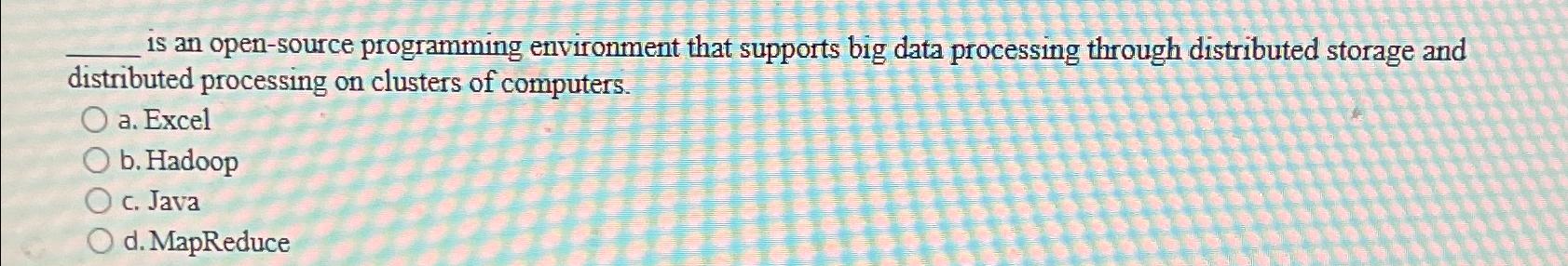  is an open-source programming environment that supports big data processing through