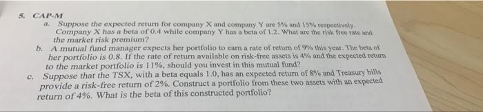  5. CAP.M a. Suppose the expected return for company X and