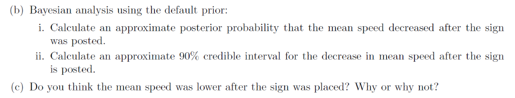 default prior: i. Calculate an approximate posterior probability that the mean speed