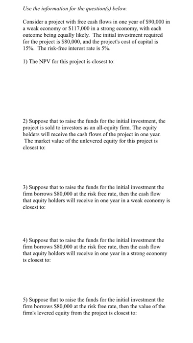  Use the information for the question(s) below Consider a project with