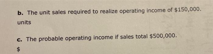 River Company estimates fixed costs at $109,000, the unit variable cost at