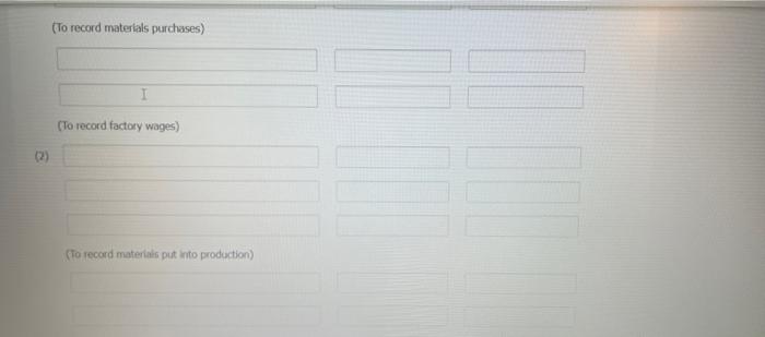 incurred $92,200. 2 Materials requisitioned and factory labor used by job: Job
