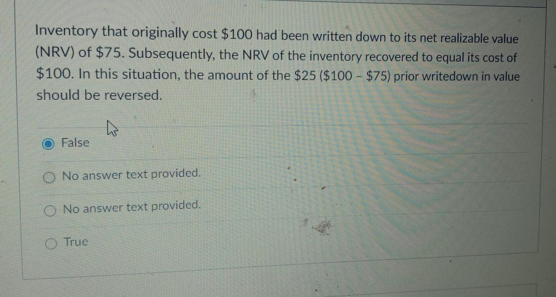  Inventory that originally cost $100 had been written down to its