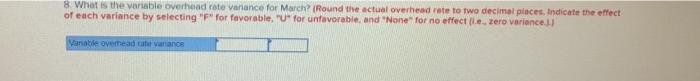  8. What is the variable overhead rate variance for March? (Round