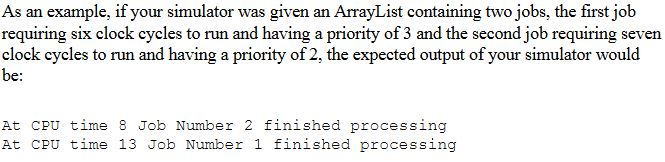 private int priority; public Job(int aJobNumber, int aRequiredExecutionTime, int aPriority) { jobNumber