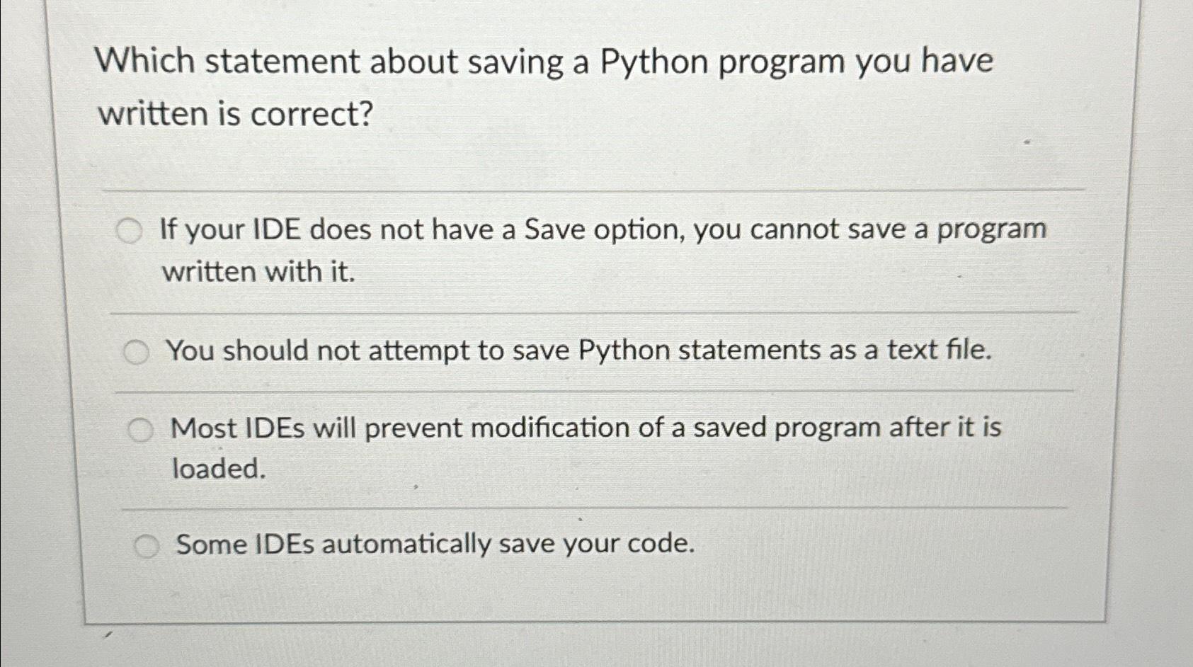  Which statement about saving a Python program you have written is